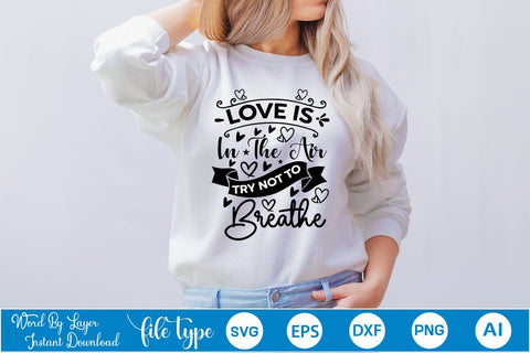 Love Is In The Air Try Not To Breathe SVG SVGs,Quotes and Sayings,Food & Drink,On Sale, Print & Cut SVG DesignPlante 503 