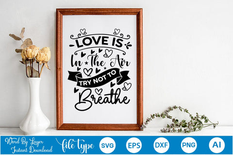 Love Is In The Air Try Not To Breathe SVG SVGs,Quotes and Sayings,Food & Drink,On Sale, Print & Cut SVG DesignPlante 503 