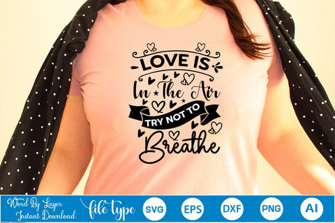 Love Is In The Air Try Not To Breathe SVG SVGs,Quotes and Sayings,Food & Drink,On Sale, Print & Cut SVG DesignPlante 503 