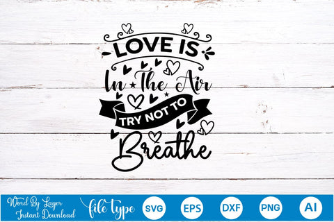 Love Is In The Air Try Not To Breathe SVG SVGs,Quotes and Sayings,Food & Drink,On Sale, Print & Cut SVG DesignPlante 503 