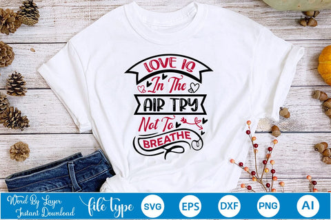 Love Is In The Air Try Not To Breathe SVG SVGs,Quotes and Sayings,Food & Drink,On Sale, Print & Cut SVG DesignPlante 503 