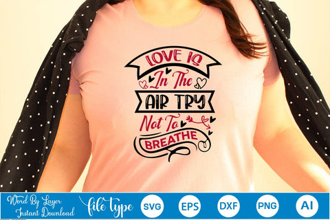 Love Is In The Air Try Not To Breathe SVG SVGs,Quotes and Sayings,Food & Drink,On Sale, Print & Cut SVG DesignPlante 503 