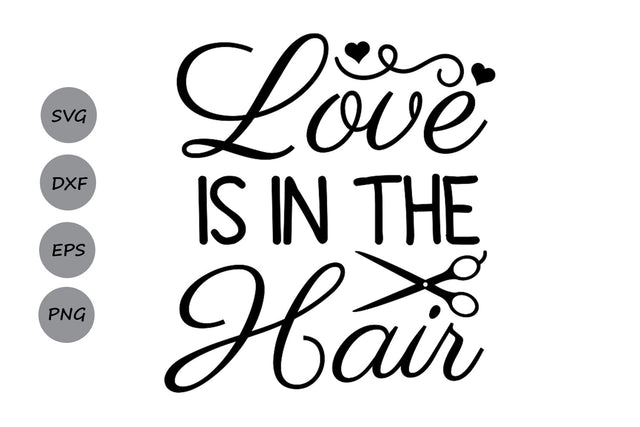 Love Is In The Hair| Hairdresser SVG Cutting Files. SVG CosmosFineArt 
