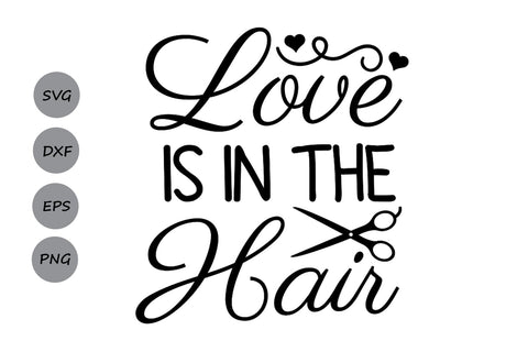 Love Is In The Hair| Hairdresser SVG Cutting Files. SVG CosmosFineArt 
