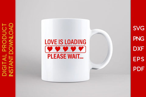 Love Is Loading Please Wait SVG PNG EPS Cut File SVG Creativedesigntee 