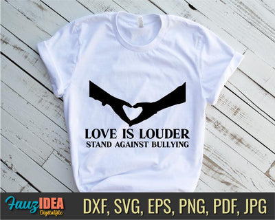 Love is louder stand against bullying, stop bullying svg, be a buddy, Not a Bully Svg, Gift For Friends SVG Fauz 