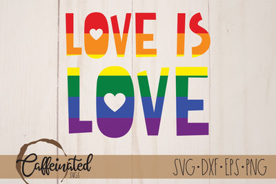 Love is Love SVG, Lgbt Pride SVG SVG Caffeinated SVGs 