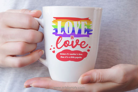 Love is love. Unless it's mother's love. SVG illustration. SVG Arts By Naty 