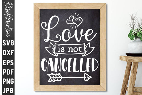Love Is Not Cancelled SVG file for cutting machines Cricut Silhouette SVG PNG Valentine's Day Quarantine SVG RoseMartiniDesigns 