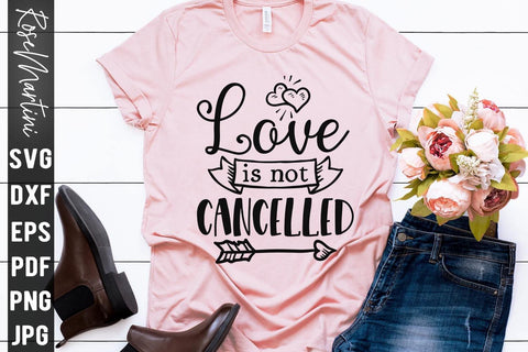 Love Is Not Cancelled SVG file for cutting machines Cricut Silhouette SVG PNG Valentine's Day Quarantine SVG RoseMartiniDesigns 