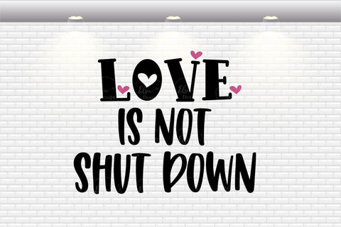 Love Is Not Shut Down - Quarantine Valentine / Pandemic Valentine - SVG, PNG, DXF, EPS SVG Elsie Loves Design 