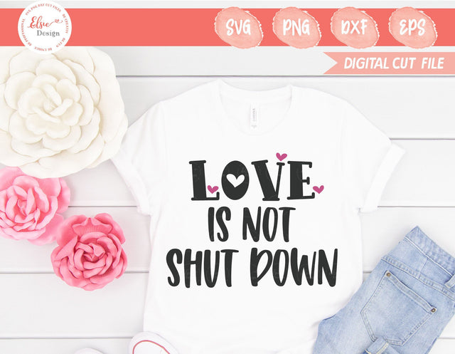 Love Is Not Shut Down - Quarantine Valentine / Pandemic Valentine - SVG, PNG, DXF, EPS SVG Elsie Loves Design 