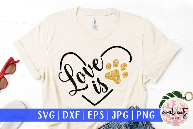 Love is Paw – Animal lover SVG EPS DXF PNG SVG CoralCutsSVG 