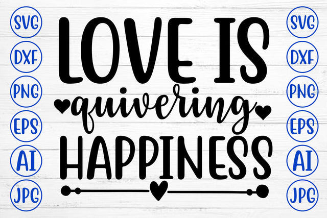 LOVE IS QUIVERING HAPPINESS SVG Cut File SVG Syaman 