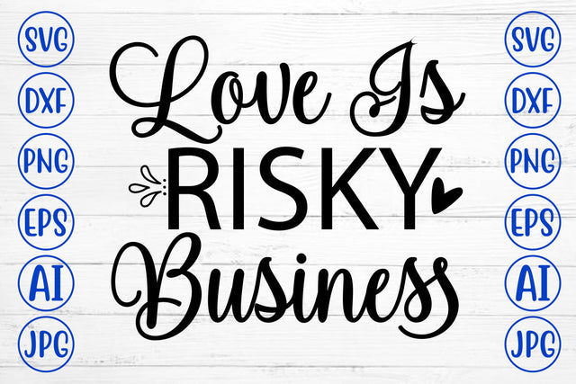 Love Is Risky Business SVG Cut File SVG Syaman 
