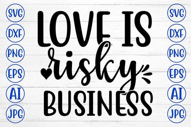LOVE IS RISKY BUSINESS SVG Cut File SVG Syaman 