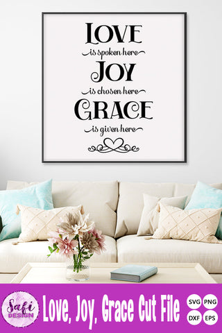 Love is Spoken, Joy is Chosen, Grace is Given Here Cut File SVG Safi Design 