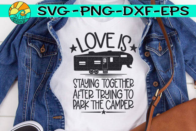 Love Is Staying Together After Trying To Park The Camper- Fifth Wheel - SVG PNG DXF EPS SVG On the Beach Boutique 