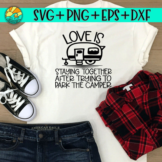 Love Is Staying Together After Trying To Park The Camper - SVG PND DXF EPS SVG On the Beach Boutique 