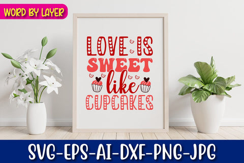 love is sweet like cupcakes Svg SVG Blessedprint 