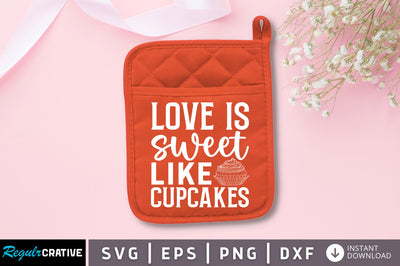 Love is sweet like cupcakes SVG SVG Regulrcrative 