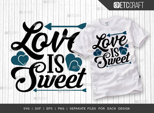 Love Is Sweet SVG Cut File | Valentines Day Svg | Romance Svg | True Love Svg | Love Gift Svg | 14 February Svg | Valentine's Day Quote Design SVG ETC Craft 