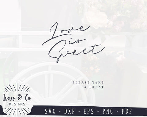 Love is Sweet SVG Files | Please Take a Treat Svg | Wedding Svg | Dessert Table Svg | Commercial Use | Digital Cut Files (1168887608) SVG Ivan & Co. Designs 