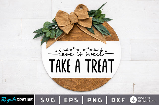 Love is sweet take a treat SVG SVG Regulrcrative 