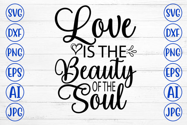 Love Is The Beauty Of The Soul SVG Cut File SVG Syaman 