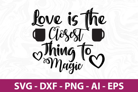 Love is the Closest Thing to Magic svg SVG nirmal108roy 
