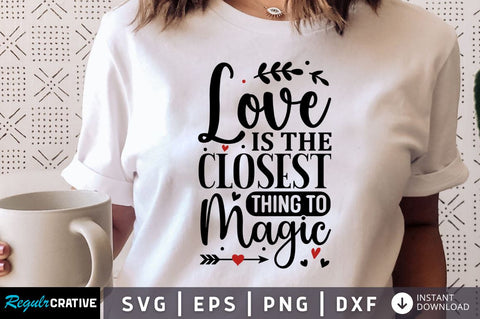 Love is the closest thing to magic SVG SVG Regulrcrative 