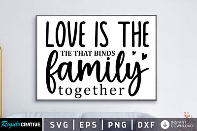 Love is the tie that binds family together SVG SVG Regulrcrative 