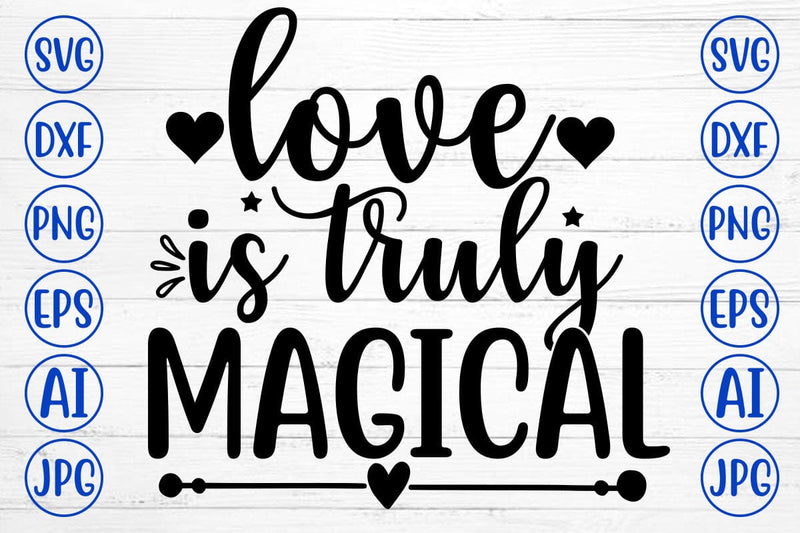 LOVE IS TRULY MAGICAL SVG Cut File SVG Syaman 