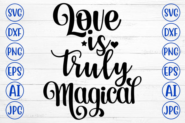 Love Is Truly Magical SVG Cut File SVG Syaman 