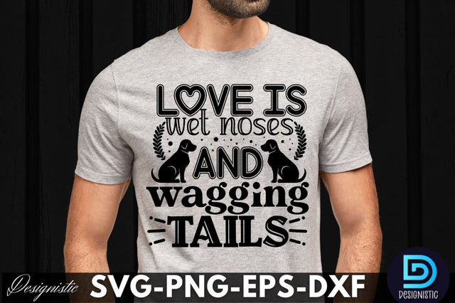 Love is wet noses and wagging tails, Dog SVG Design SVG DESIGNISTIC 