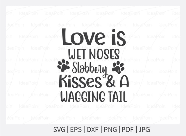 Love is wet noses slobbery kisses and a wagging tail svg, Dogs SVG, Dog Bandana SVG , Dog Life svg, Dog Bandana Designs, Dog Mom Svg SVG Dinvect 