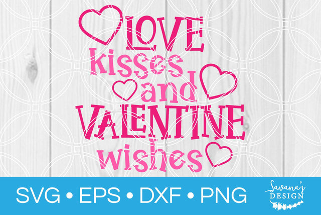 Love Kisses and Valentine Wishes SVG SavanasDesign 