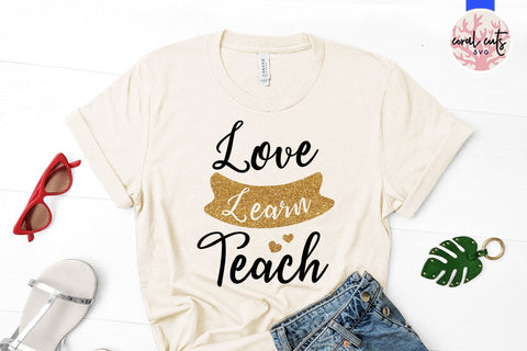 Love learn teach - Teacher SVG EPS DXF PNG SVG CoralCutsSVG 