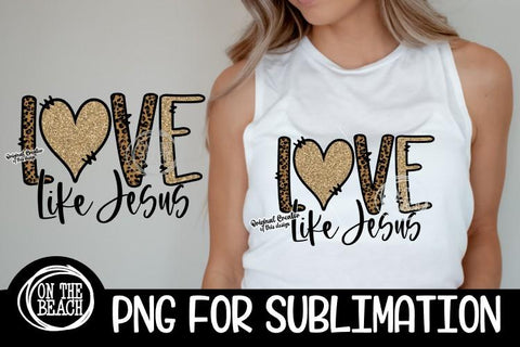LOVE LIKE JESUS - Leopard - Glitter - PNG for Sublimation Sublimation On the Beach Boutique 