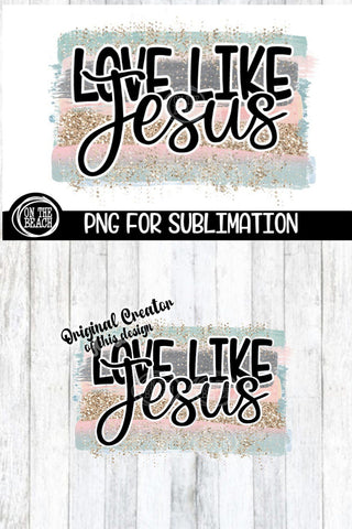 LOVE LIKE JESUS - Pastel - Glitter - PNG for Sublimation Sublimation On the Beach Boutique 