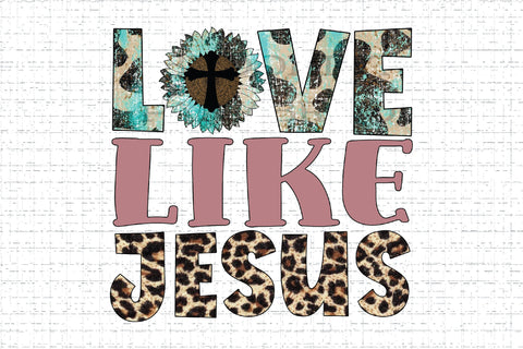 Love Like Jesus Sublimation Creativeart88 