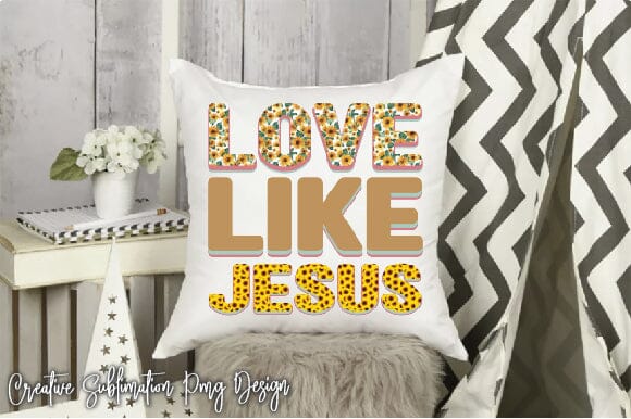 Love Like Jesus Sublimation Creativeart88 