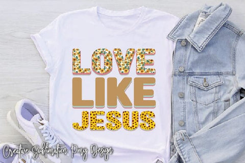 Love Like Jesus Sublimation Creativeart88 