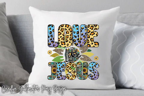 Love Like Jesus Sublimation Creativeart88 