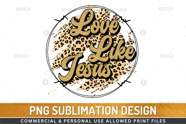 Love Like Jesus Sublimation Design Sublimation Regulrcrative 