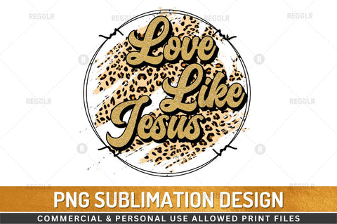 Love Like Jesus Sublimation Design Sublimation Regulrcrative 