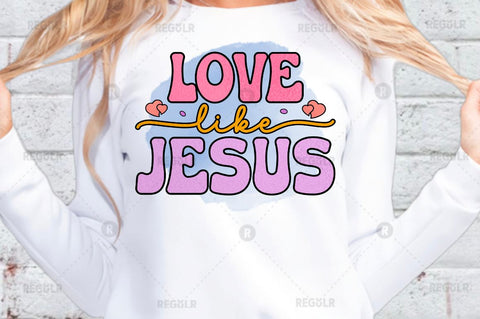 Love like jesus Sublimation PNG Sublimation Regulrcrative 