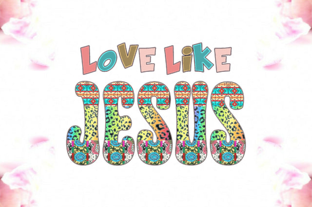 Love Like Jesus Sublimation Sublimation Jagonath Roy 