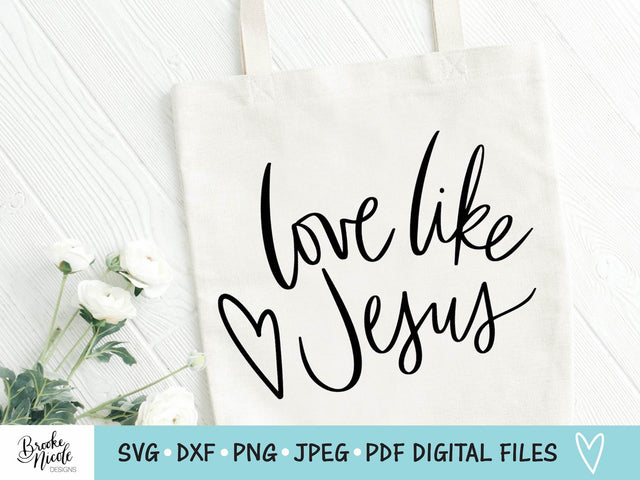 Love Like Jesus SVG Cut File | Christian tshirt SVG | png | jpeg | dxf | Cricut SVG | Silhouette | Instant Download | farmhouse sign svg SVG Brooke Nicole Designs 