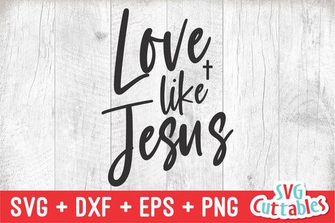 Love Like Jesus svg - Faith svg - Quote - svg - dxf - eps - png - Christian - Silhouette - Cricut - Digital Cut File SVG Svg Cuttables 